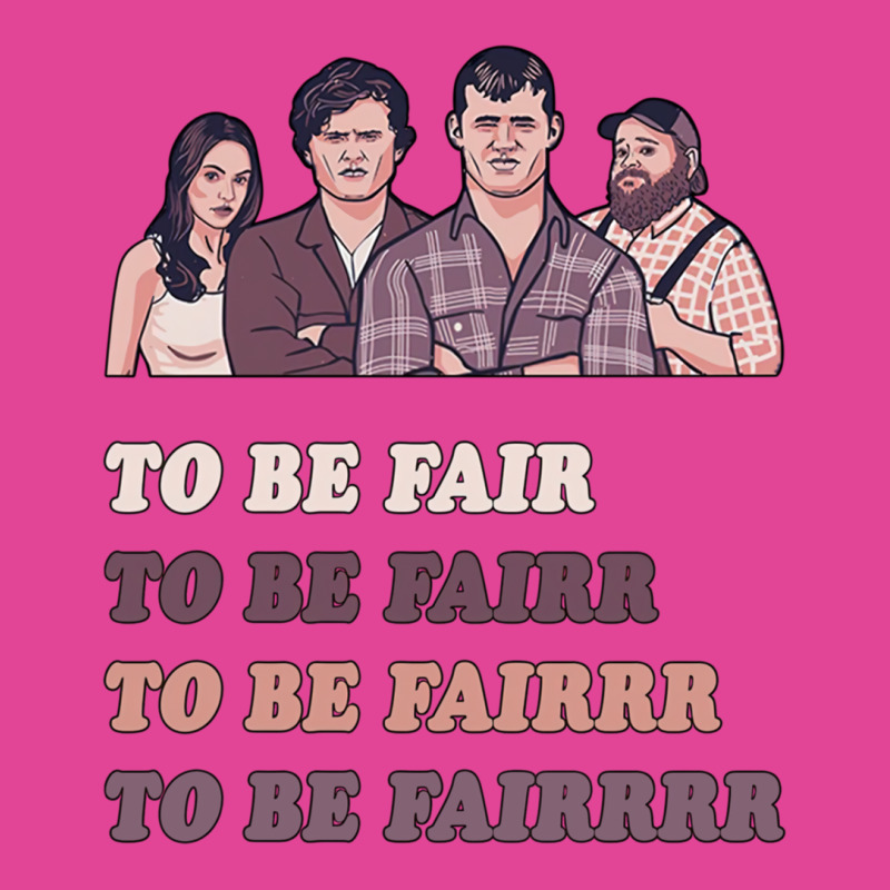 To Be Fairrrrr T-shirt | Artistshot