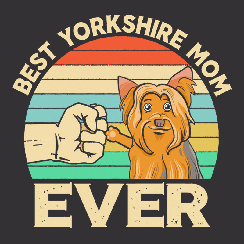 Best Yorkshire Mom Ever Gift T  Shirtbest Yorkshire Mom Ever Retro Vin Vintage Hoodie by xbarrows322 | Artistshot