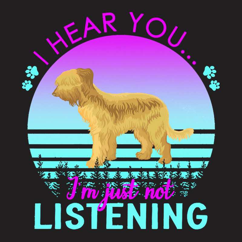 Briard T  Shirt I Hear You I'm Just Not Listening Briard Lover T  Shir T-shirt | Artistshot