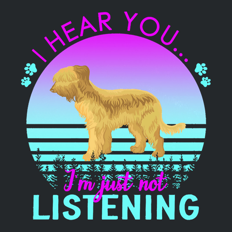 Briard T  Shirt I Hear You I'm Just Not Listening Briard Lover T  Shir Crewneck Sweatshirt | Artistshot