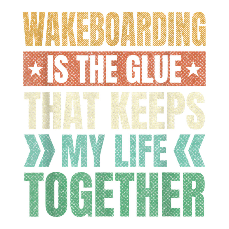 Wakeboarding Keeps My Life Together Wakeboarder T Shirt Youth Tee | Artistshot