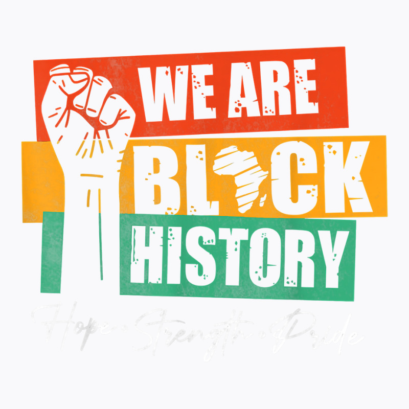 We Are Black History Hope Strength Pride Raise Hand T Shirt T-shirt | Artistshot