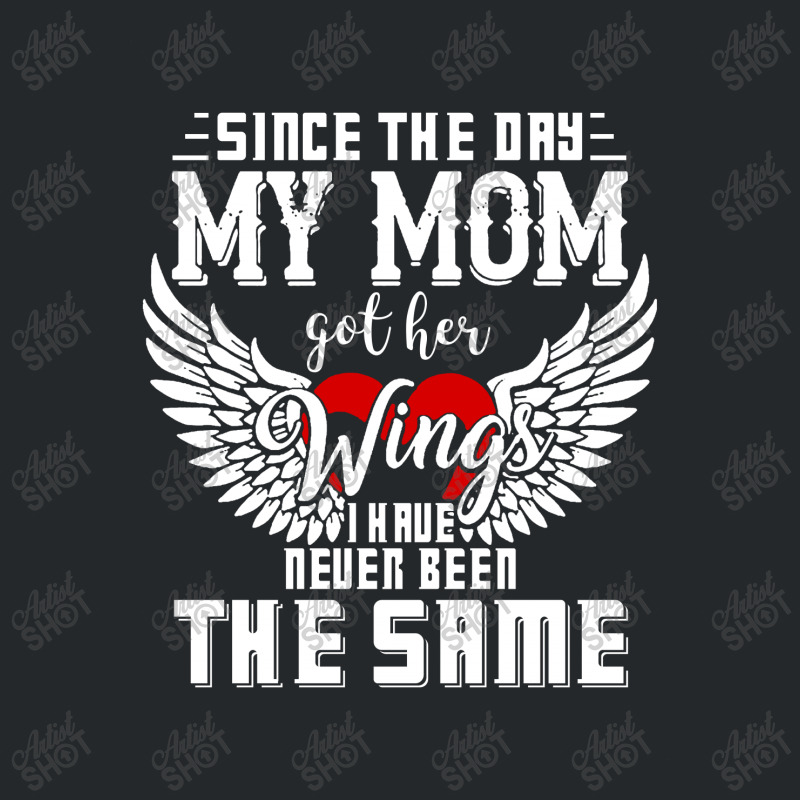 Since The Day My Mom Got Her Wings I Have Never Been The Same Crewneck Sweatshirt | Artistshot