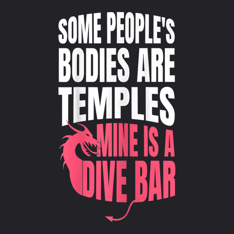 Womens Some People's Bodies Are Temples Mine Is A Dive Bar Funny T Shi Youth Tee by angellacz6cstu | Artistshot