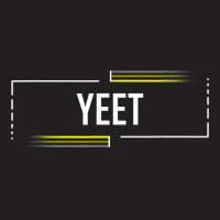 Yeet Slang Funny Meme Saying Teens Meme Shirt Meme T Shirt T-shirt | Artistshot