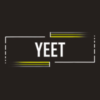 Yeet Slang Funny Meme Saying Teens Meme Shirt Meme T Shirt Tank Top | Artistshot