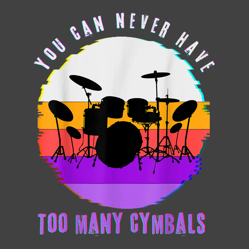 You Can Never Have Too Many Cymbals Funny Drummer Music Men T Shirt Vintage T-shirt | Artistshot