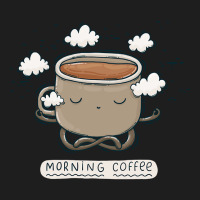 Hot Trend Morning Coffee-714yx Classic T-shirt | Artistshot