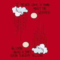 I Never Gave A Damn About The Weather... Classic T-shirt | Artistshot