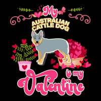 Mom T  Shirt My Australian Cattle Dog Is My Valentine   Dog Lover Gift Adjustable Cap | Artistshot