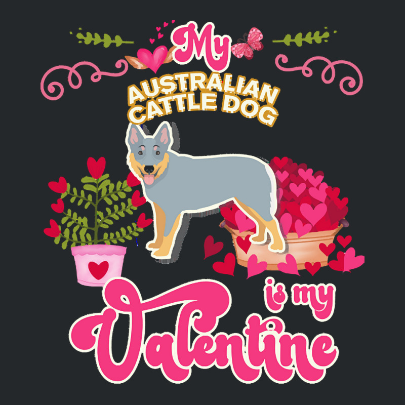 Mom T  Shirt My Australian Cattle Dog Is My Valentine   Dog Lover Gift Crewneck Sweatshirt | Artistshot