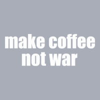 Limited Edition Make Coffee, Not War Tank Dress | Artistshot