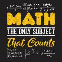 Funny Math Geek Math The Only Subject That Counts Nerd Math T Shirt T-shirt | Artistshot