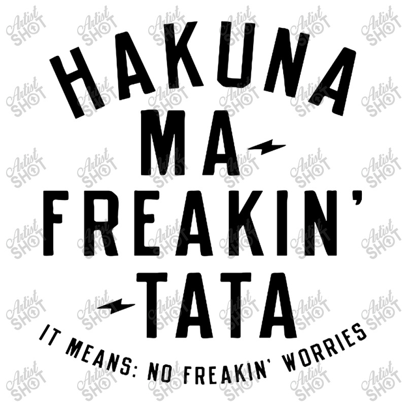 Hakuna Ma, Freakin Tata Zipper Hoodie by Brownbubbles | Artistshot