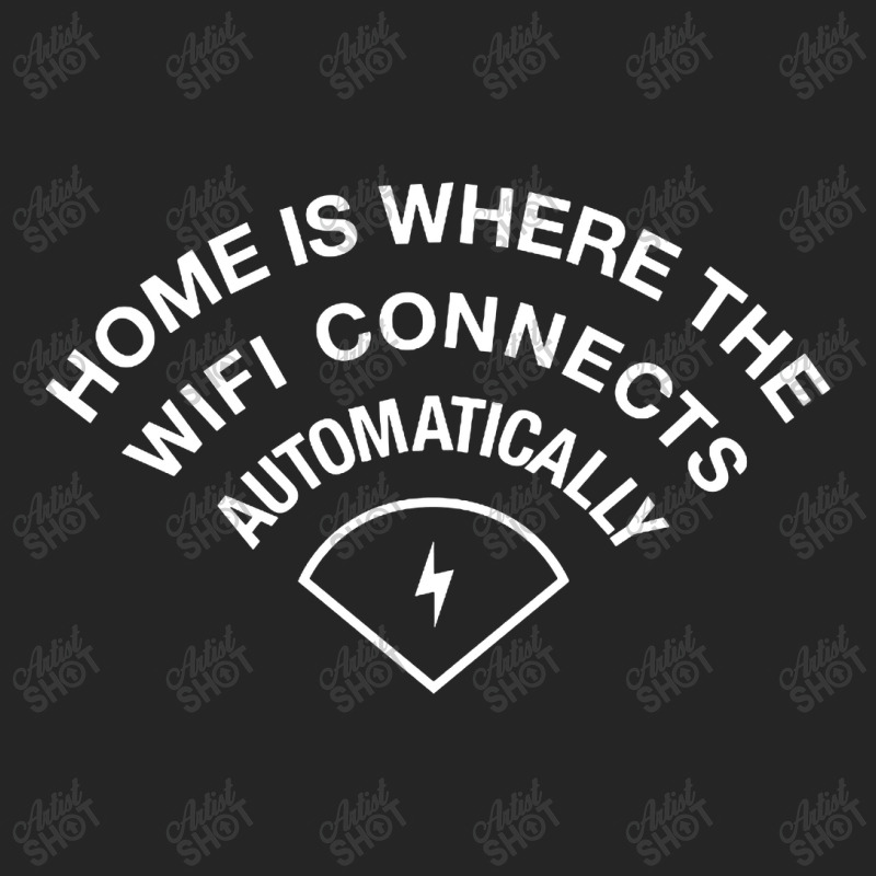 Home Is Where The Wifi Connects Automatically Unisex Hoodie | Artistshot