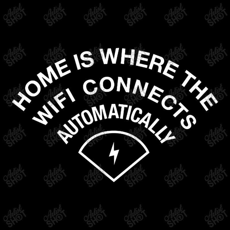 Home Is Where The Wifi Connects Automatically Long Sleeve Shirts | Artistshot