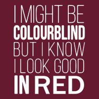 I Might Be Colourblind But I Know I Look Good In Red Colour Blindness Classic T-shirt | Artistshot