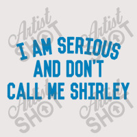 I Am Serious And Don't Call Me ,shirley Pocket T-shirt | Artistshot