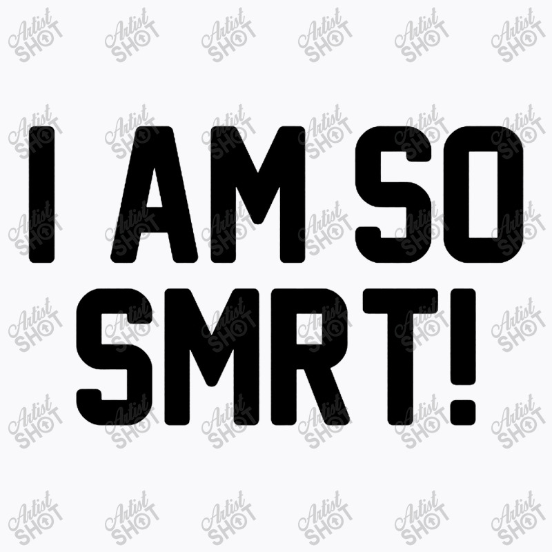 I Am So Smrt T-shirt | Artistshot