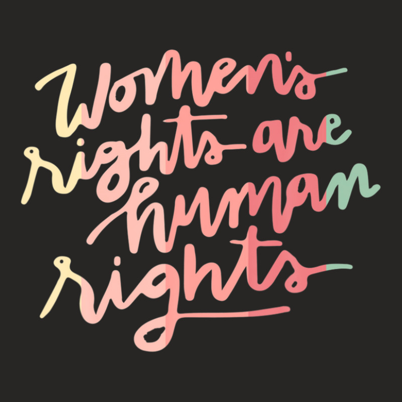 Feminism Womens Rights Are Human Rights Women's Rights Ladies Fitted T-Shirt by rabanaspenij | Artistshot