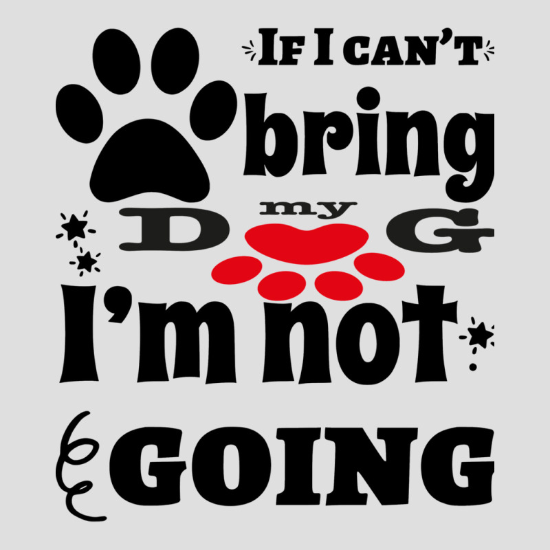 If I Can't Bring My Dog I'm Not Going V-neck Tee | Artistshot