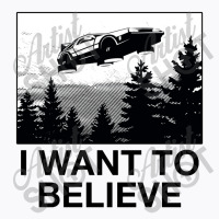 I Want To Believe T-shirt | Artistshot