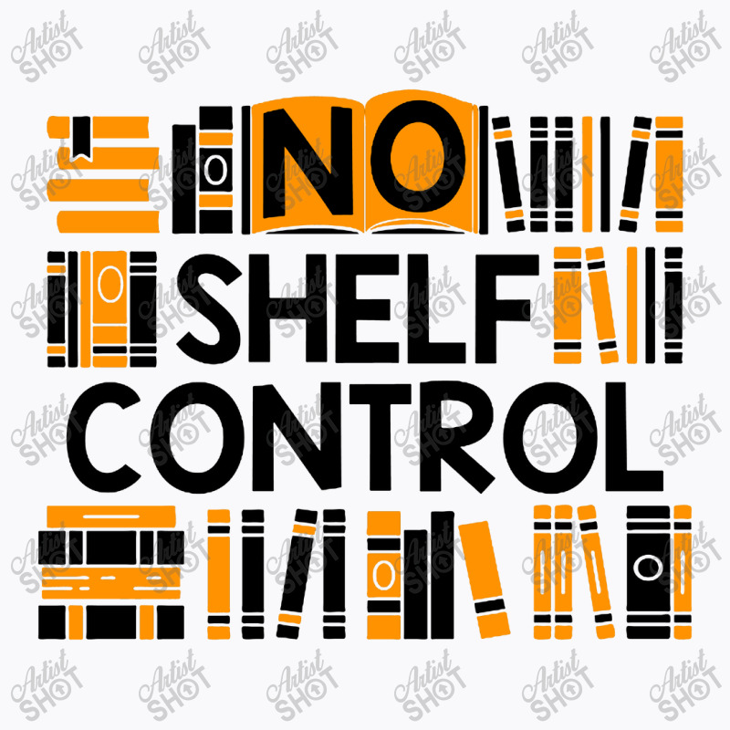 No Shelf Control T-shirt | Artistshot