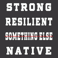 Strong Resilient Native Not Something Else Ladies Curvy T-shirt | Artistshot