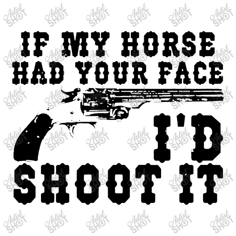 Funny If My Horse Had Your Face I'd Shoot It Apparel Men's 3/4 Sleeve Pajama Set | Artistshot