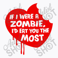 If I Were A Zombie T-shirt | Artistshot