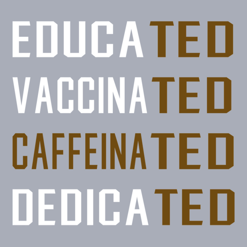 Educated Vaccinated Caffeinated Dedicated Funny Tank Dress by ekhjurgeby | Artistshot