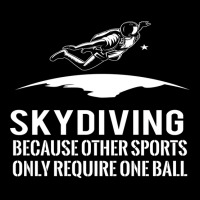 Skydiving Because Other Sports Only Require One Ball T Shirt V-neck Tee | Artistshot