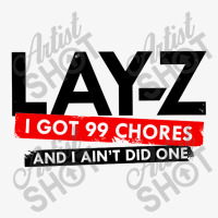 Lay Z I Got 99 Chores And I Ain't Did One Champion Hoodie | Artistshot