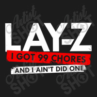 Lay Z I Got 99 Chores And I Ain't Did One Hoodie & Jogger Set | Artistshot