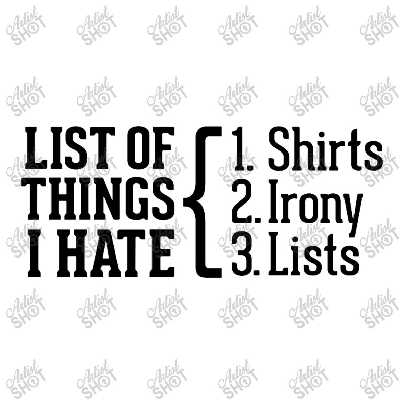 List Of Things I Hate 3/4 Sleeve Shirt | Artistshot