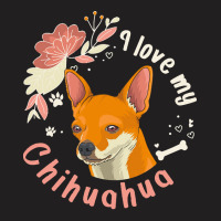 Short Haired Chihuahua T  Shirt I Love My Short Haired Chihuahua Dog O T-shirt | Artistshot