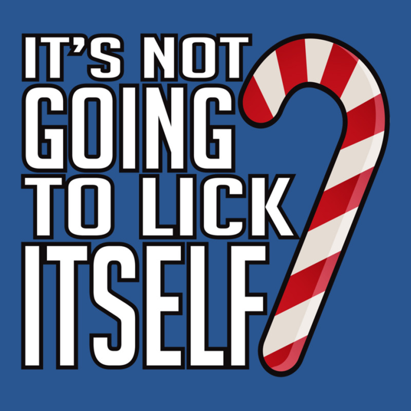 Its Not Going To Lick Itself T-Shirt by kebabbmkhabar | Artistshot