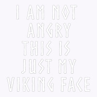 Viking S I Am Not Angry His Is Just My Viking Face Tank Top | Artistshot