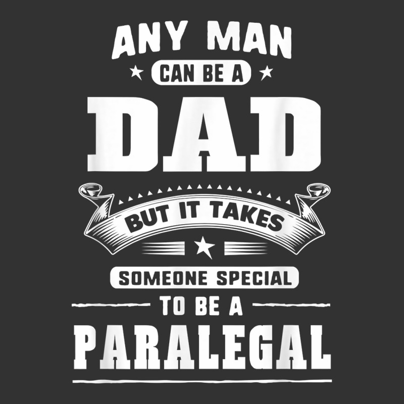 Any Man Can Be A Dad Special One A Paralegal T Shirt Baby Bodysuit | Artistshot