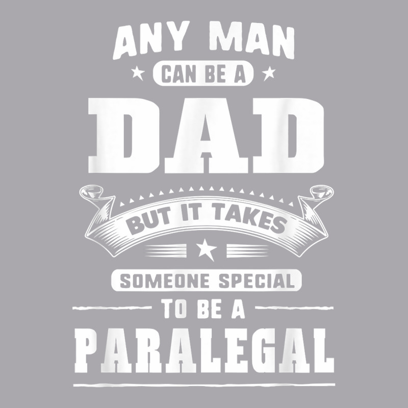 Any Man Can Be A Dad Special One A Paralegal T Shirt Youth 3/4 Sleeve | Artistshot