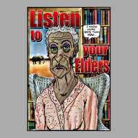 Listen To Your Elders T-shirt | Artistshot