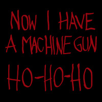 Now I Have A Machine Gun   Ho Ho Ho Unisex Jogger | Artistshot