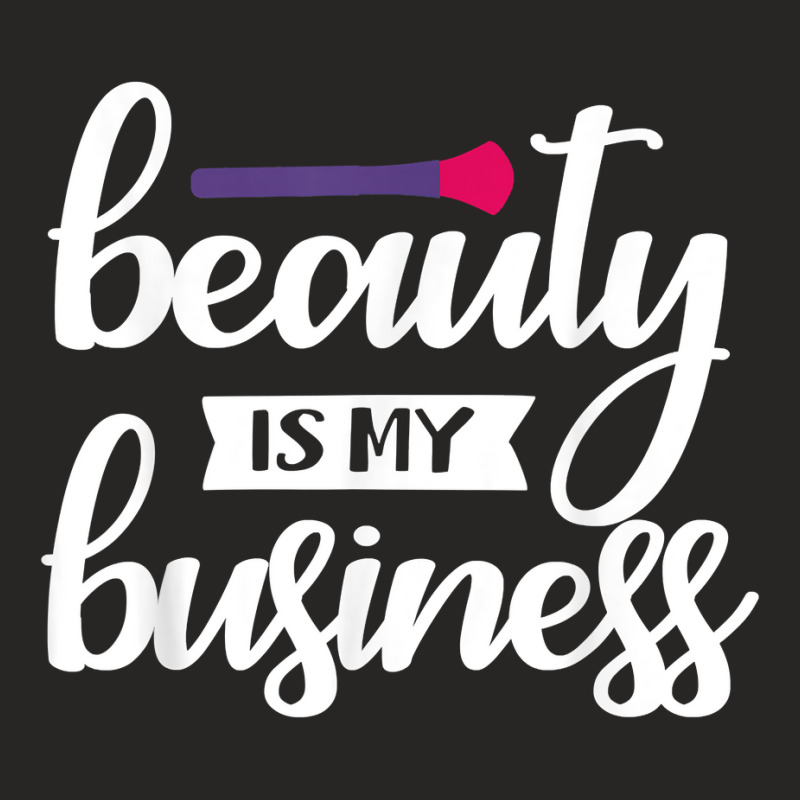 Beauty Is My Business T Shirt Ladies Fitted T-shirt | Artistshot