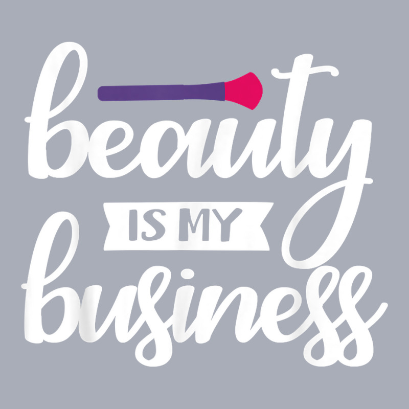 Beauty Is My Business T Shirt Tank Dress | Artistshot