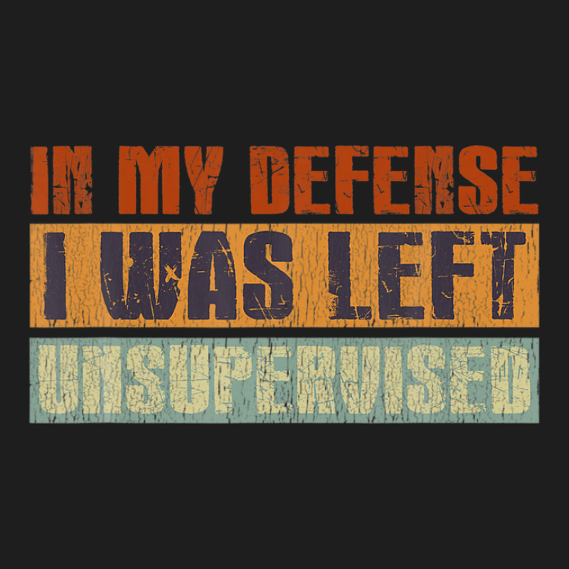 Funny In My Defense I Was Left Unsupervised Retro Vintage Classic T-shirt | Artistshot