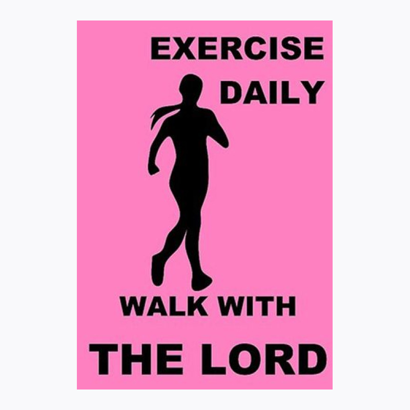 Exercise Daily   Walk With The Lord   Womens Version T-shirt | Artistshot