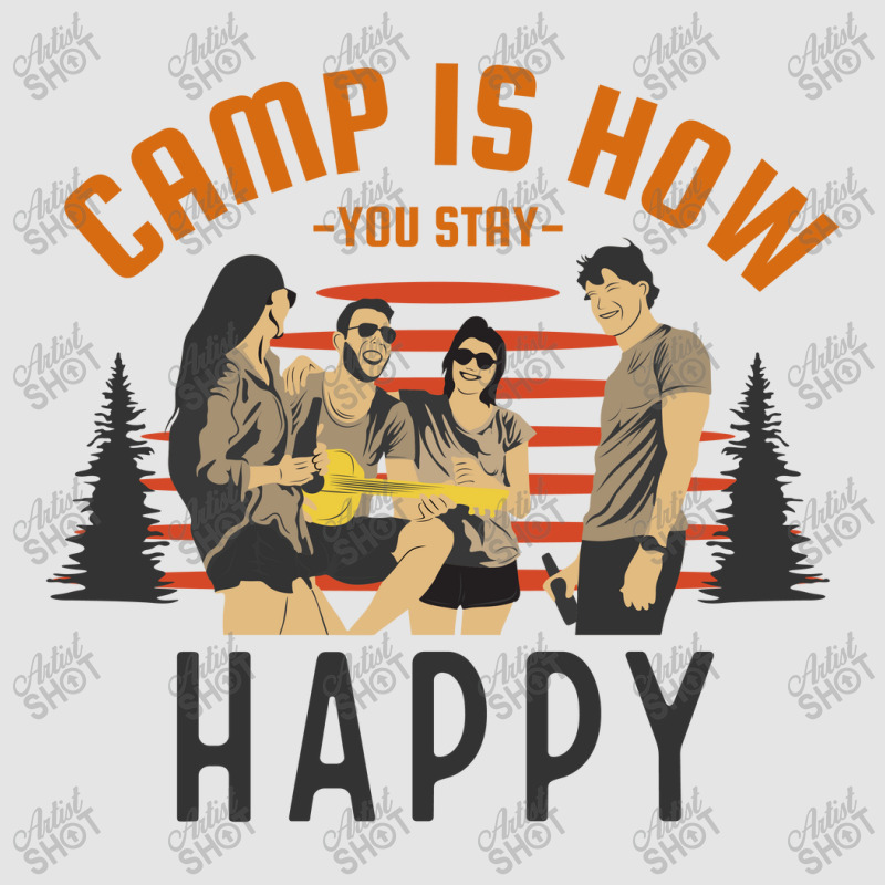 Camp Is How You Stay Happy Exclusive T-shirt by April Shop | Artistshot