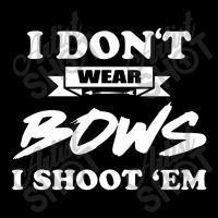 I Don`t Wear Bows I Shoot Èm Toddler Sweatshirt | Artistshot