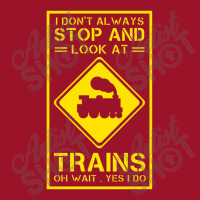 I Don't Always Stop And Look At Trains Conductor Lover Drawstring Bags | Artistshot