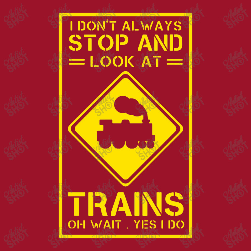 I Don't Always Stop And Look At Trains Conductor Lover Drawstring Bags | Artistshot